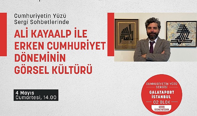 Cumhuriyetin Yüzü sergisi Uzun Cumartesi söyleşilerinde görsel kültür konuşulacak- Haber Şafak