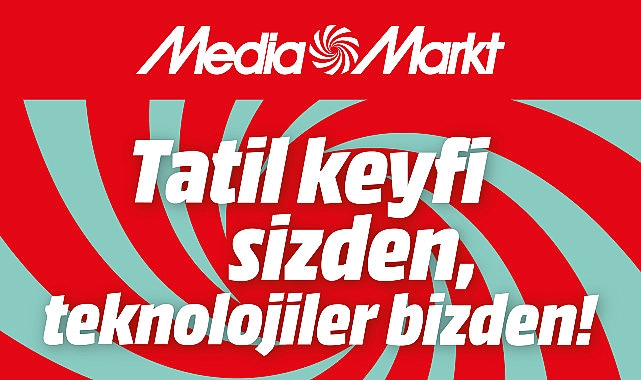 MediaMarkt'ın Tatil Kampanyası Başladı!- Haber Şafak
