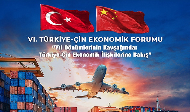 Türkiye-Çin Ekonomik Forumu 6. defa düzenleniyor- Haber Şafak