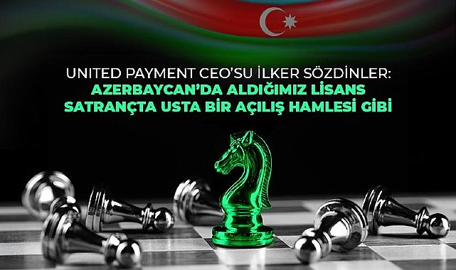 United Payment Azerbaycan'da e-para lisansı alan ilk ve tek Türk şirketi oldu – Haber Şafak