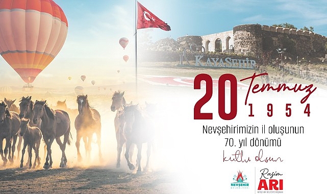 Belediye Başkanı Rasim Arı, Nevşehir’in Bakanlar Kurulu kararı ile 20 Temmuz 1954 tarihinde il oluşunun 70. yıl dönümü nedeniyle bir mesaj yayımladı- Haber Şafak
