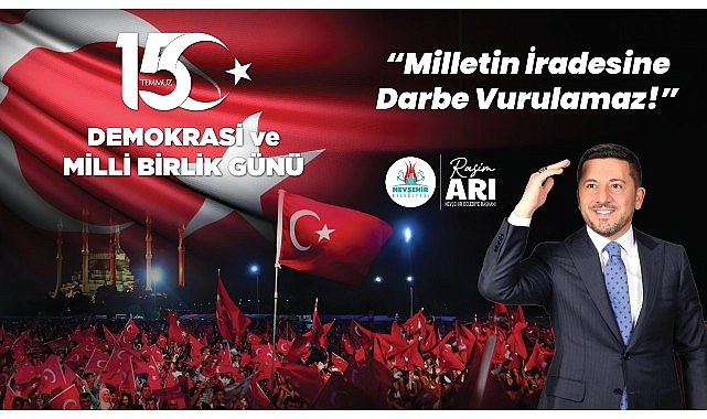 Nevşehir Belediye Başkanı Rasim Arı’dan 15 Temmuz Mesajı- Haber Şafak