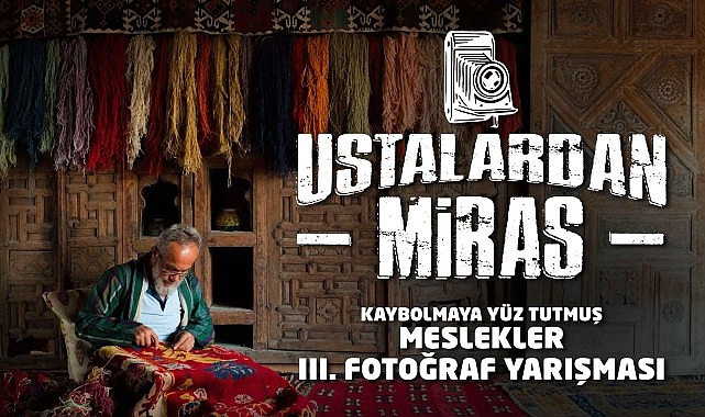 Konya Büyükşehir’den Geleneksel Meslekleri Yaşatmak İçin Fotoğraf Yarışması- Haber Şafak