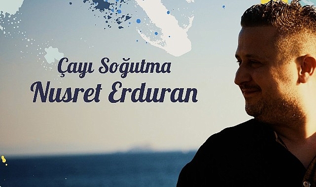 Nusret Erduran’dan İlk Single: “Çayı Soğutma” Müzikseverlerle Buluştu!- Haber Şafak