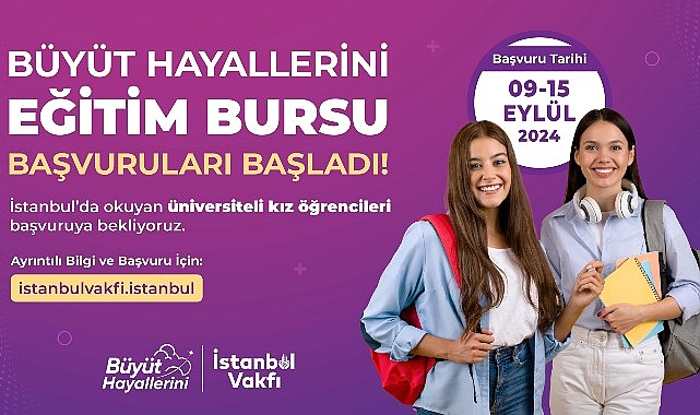 İBB İstanbul Vakfı Büyüt Hayallerini eğitim bursu başvuruları başladı.- Haber Şafak