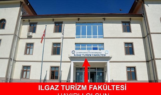 Ilgaz Turizm Fakültesi Çankırı’ya Hayırlı Olsun- Haber Şafak