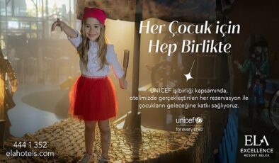 Ela Excellence Resort Belek fark yaratmak için UNICEF’i destekliyor!- Haber Şafak