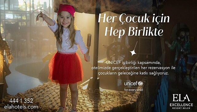 Ela Excellence Resort Belek fark yaratmak için UNICEF’i destekliyor!- Haber Şafak