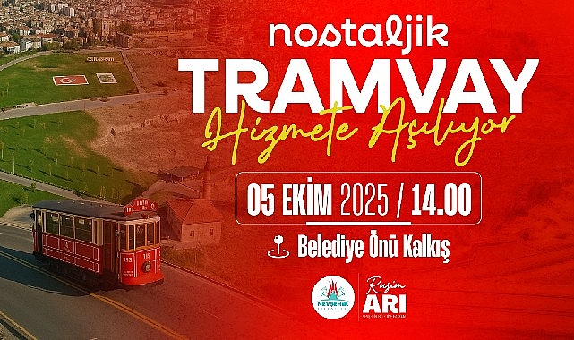 Nevşehir’de bir ilk; Nostaljik Tramvay Hizmete Açılıyor – Haber Şafak