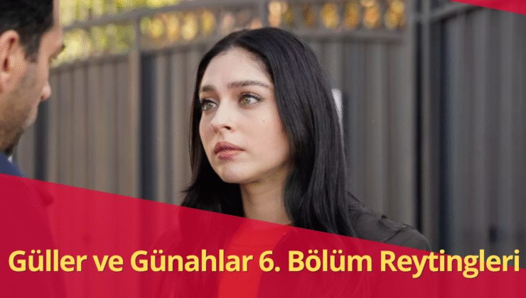 Güller ve Günahlar Reytinglerde Zirveye Yerleşti